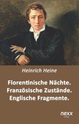 Florentinische NÃ¤chte. FranzÃ¶sische ZustÃ¤nde. Englische Fragmente - Heinrich Heine