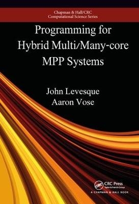 Programming for Hybrid Multi/Manycore MPP Systems - John Levesque, Aaron Vose