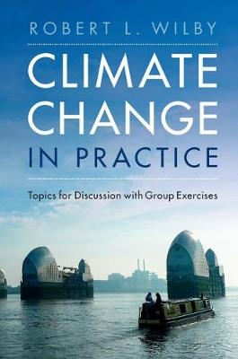 Climate Change in Practice -  Robert L. Wilby