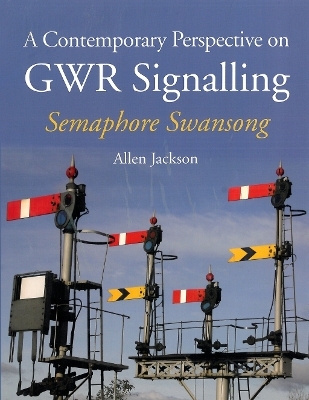 A Contemporary Perspective on GWR Signalling - Allen Jackson