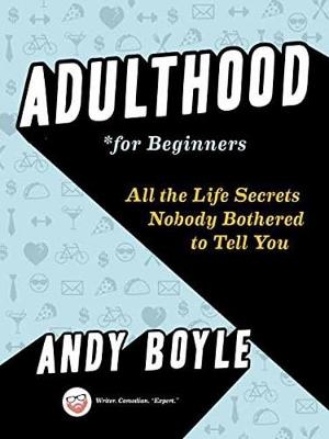 Adulthood for Beginners -  Andy Boyle