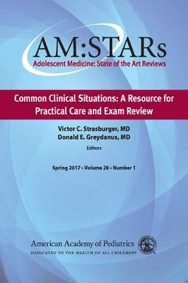 AM:STARs Common Clinical Situations: A Resource for Practical Care and Exam Review -  Donald E. Greydanus,  Victor C. Strasburger