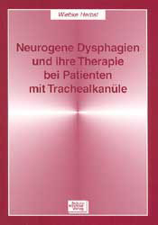 Neurogene Dysphagien und ihre Therapie bei Patienten mit Trachealkanüle - Wiebke Herbst