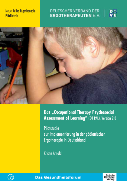 Das "Occupational Therapy Psychosocial Assessment of Learning" (OT PAL), Version 2.0 - Kristin Arnold