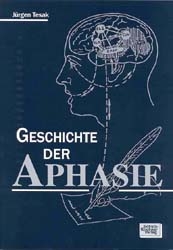 Die Geschichte der Aphasie - Jürgen Tesak