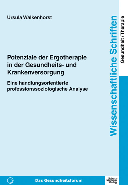 Potenziale der Ergotherapie in der Gesundheits- und Krankenversorgung - Ursula Walkenhorst