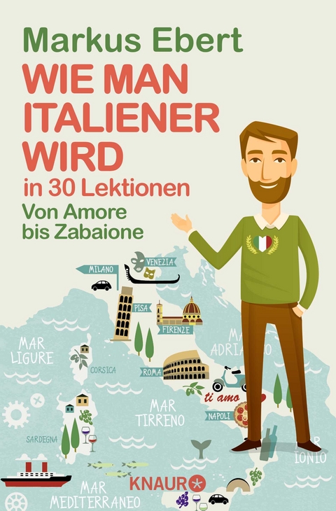 Wie man Italiener wird in 30 Lektionen / Come diventare italiano in 30 lezioni - Markus Ebert