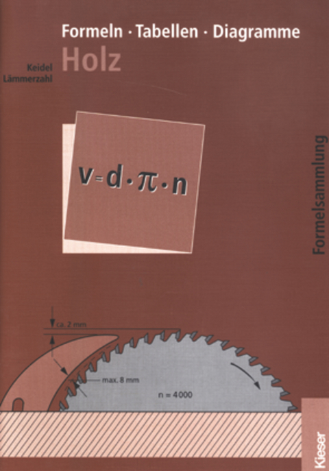 Fachtechnologie Holz / Formeln - Tabellen - Diagramme Holz - Wolfgang Keidel, Hubert Lämmerzahl