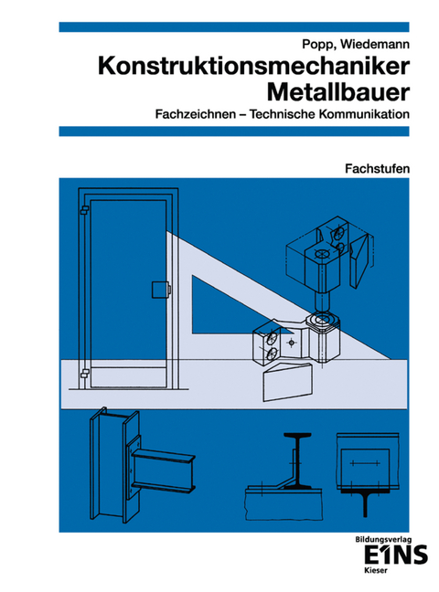 Konstruktionsmechaniker / Metallbauer - Fachzeichnen / Technische Kommunikation - Siegfried Popp, Christian Wiedemann