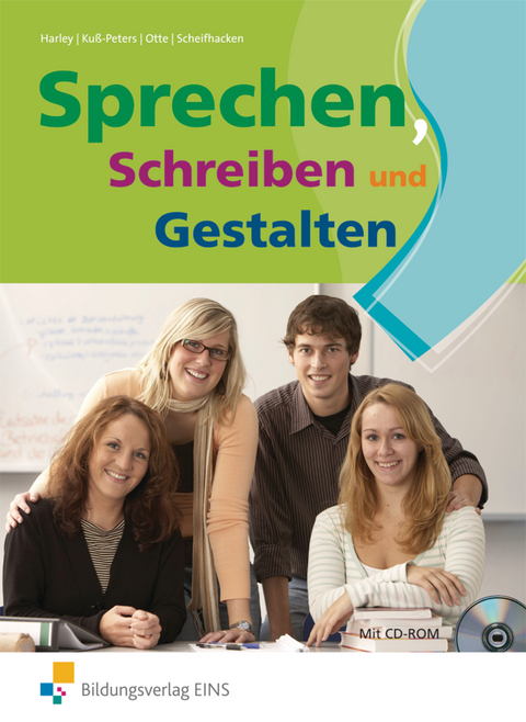 Sprechen, Schreiben und Gestalten - Deutsch für die Fachhochschulreife - Ilse-Marie Harley, Dorothee Kuß-Peters, Bruno Otte, Klaus Scheifhacken