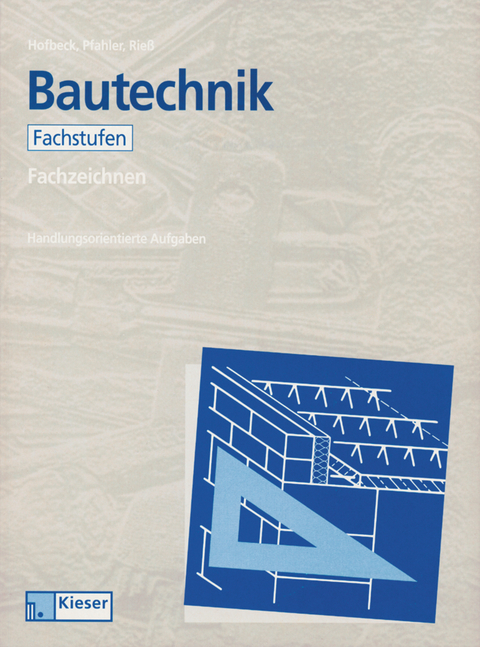 Lernfelder Bautechnik - Fachzeichnen - Walter Hofbeck, Karl-Heinz Pfahler, Helmut Rieß