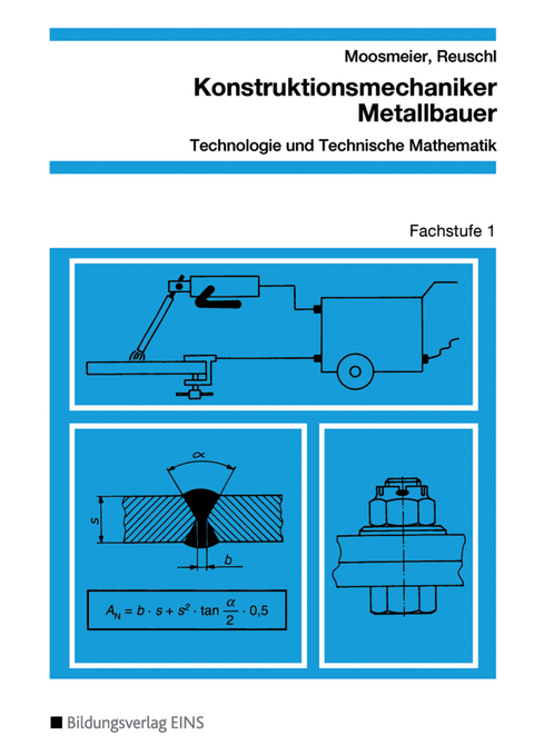 Konstruktionsmechaniker/Metallbauer - Technologie und Technische Mathematik - Hermann Moosmeier, Werner Reuschl