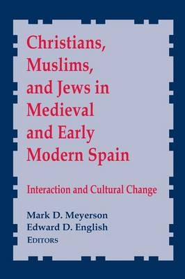 Christians, Muslims, and Jews in Medieval and Early Modern Spain - 