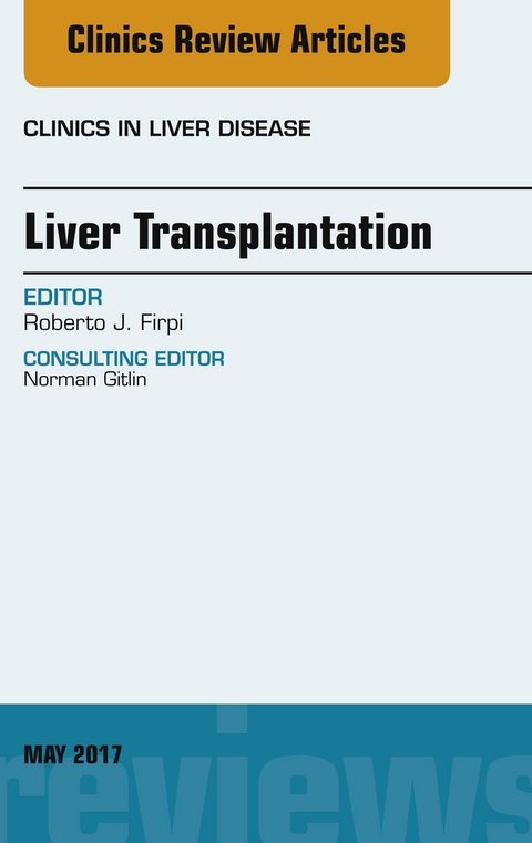 Liver Transplantation, An Issue of Clinics in Liver Disease -  Roberto J. Firpi