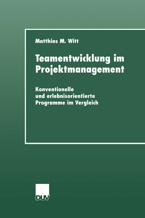 Teamentwicklung im Projektmanagement - Matthias M. Witt