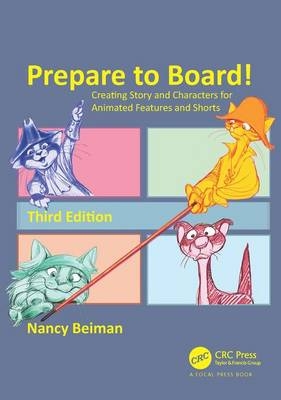 Prepare to Board! Creating Story and Characters for Animated Features and Shorts -  Nancy Beiman