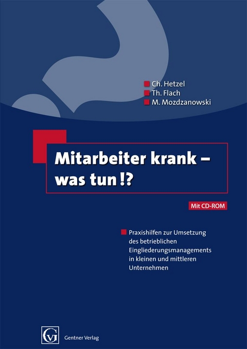 Mitarbeiter krank - was tun!? - Ch. Hetzel, Th. Flach, M. Mozdzanowski