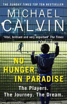 No Hunger In Paradise -  Michael Calvin