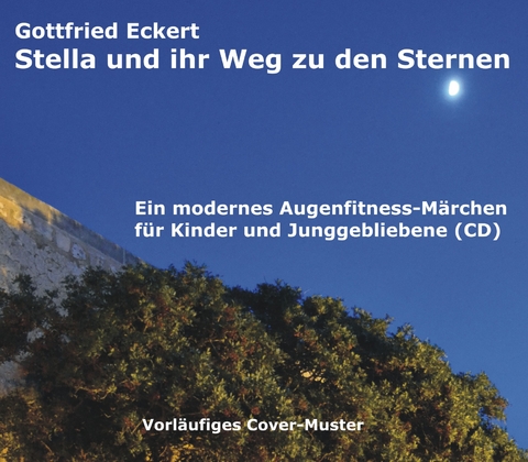 Stella und ihr Weg zu den Sternen - Gottfried Eckert