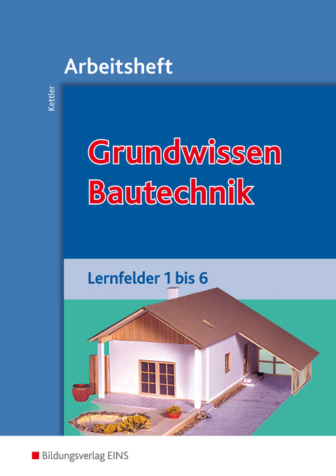 Grundwissen / Fachwissen Bautechnik / Grundwissen Bautechnik - Wolfgang Hipp, Kurt Kettler, Siegrid Hötger, Wolfgang Noa