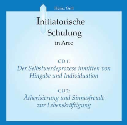 Der Selbstwerdeprozess inmitten von Hingabe und Individuation (CD 1) /Ätherisierung und Sinnesfreude zur Lebenskräftigung (CD 2) - Heinz Grill