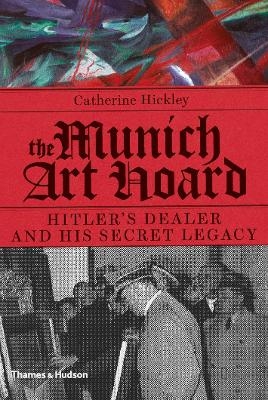 The Munich Art Hoard - Catherine Hickley