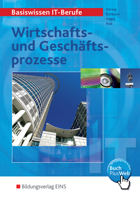 Wirtschafts- und Geschäftsprozesse / Basiswissen IT-Berufe - Thomas Döring, Uta Eichborn, Heinz Hagel, Michael Piek