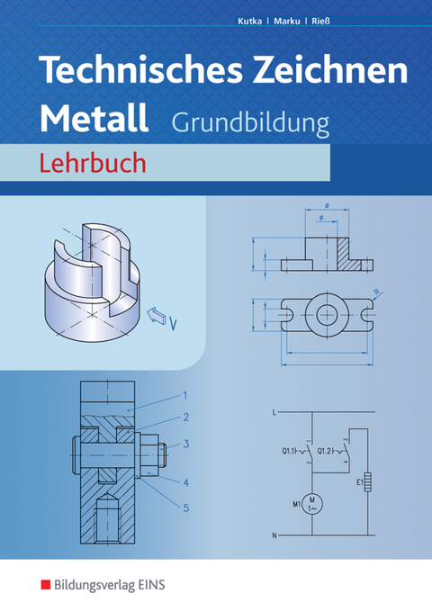 Technisches Zeichnen / Fachzeichnen / Technisches Zeichnen Metall - Helmut Kutka, Josef Marku, Helmut Rieß