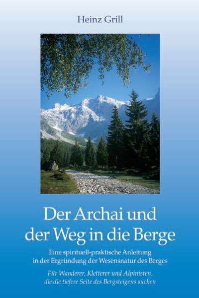 Der Archai und der Weg in die Berge - Heinz Grill