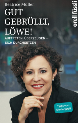 Gut gebrüllt, Löwe! - Beatrice Müller