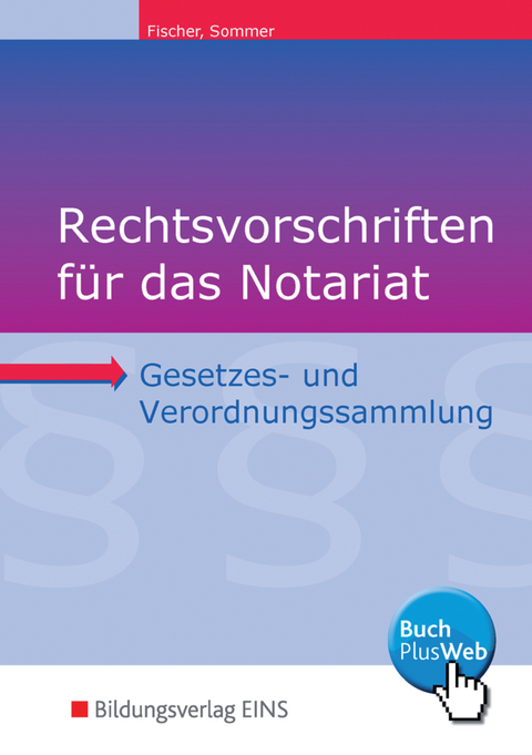 Rechtsvorschriften für das Notariat - David Fischer, Wolfgang Sommer