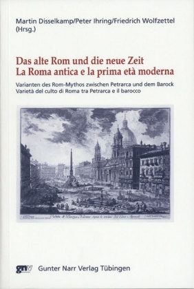 Das alte Rom und die Neue Zeit. La Roma antica e la prima età moderna - 