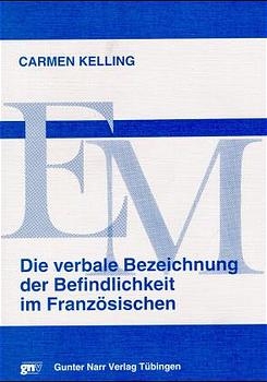 Die verbale Bezeichnung der Befindlichkeit im Französischen - Carmen Kelling