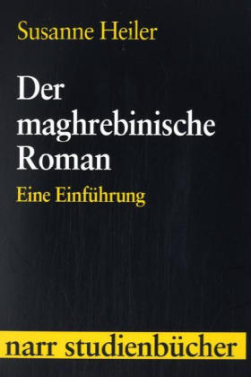 Der maghrebinische Roman - Susanne Heiler