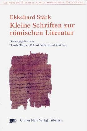 Kleine Schriften zur römischen Literatur - Ekkehard Stärk