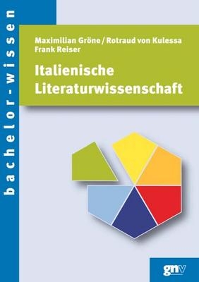 Italienische Literaturwissenschaft - Maximilian Gröne, Rotraud von Kulessa, Frank Reiser