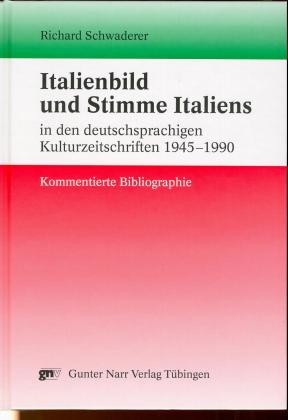 Italienbild und Stimme Italiens in den deutschsprachigen Kulturzeitschriften 1945-1990 - Richard Schwaderer