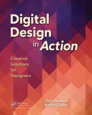 Digital Design in Action -  Nancy Ciolek,  Chris Jackson