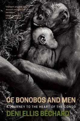 Of Bonobos and Men - Deni Ellis Bechard