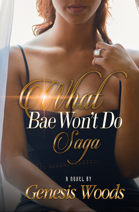 What Bae Won't Do Saga -  Genesis Woods