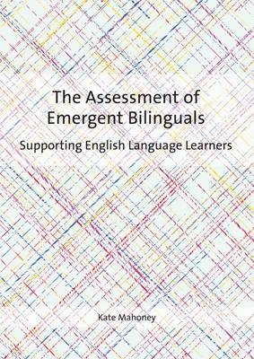 Assessment of Emergent Bilinguals -  Kate Mahoney