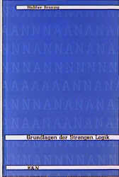 Grundlagen der strengen Logik - Walther Brüning