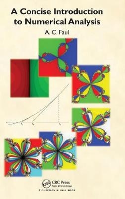 Concise Introduction to Numerical Analysis -  A. C. Faul