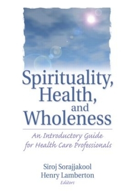 Spirituality, Health, and Wholeness - Henry Lamberton, Siroj Sorajjakool