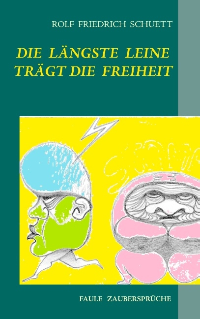 Die längste Leine trägt die Freiheit - Rolf Friedrich Schuett