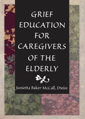 Grief Education for Caregivers of the Elderly - Harold G Koenig, Junietta B Mccall