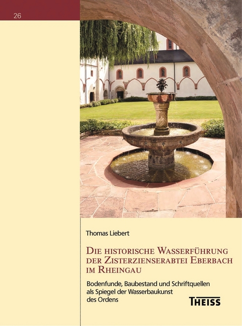 Die historische Wasserführung der Zisterzienserabtei Eberbach im Rheingau - Thomas Liebert