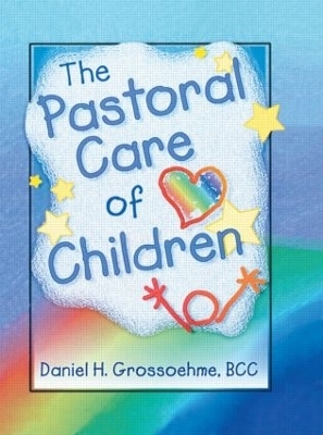 The Pastoral Care of Children - Harold G Koenig