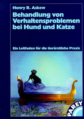 Behandlung von Verhaltensproblemen bei Hund und Katze - Henry R Askew