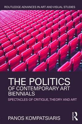 Politics of Contemporary Art Biennials -  Panos Kompatsiaris